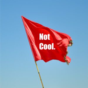 red-flag-that-says-not-cool